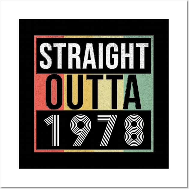 Straight Outta 1978 - Born In 1978 Wall Art by giftideas